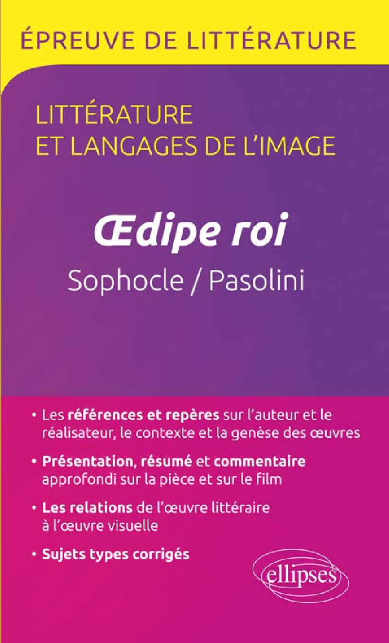 Oedipe roi, Sophocle / Œdipe roi, Pier Paolo Pasolini. TERMINALE L. Littérature et langages de l'image.