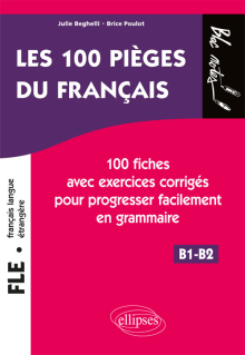 FLE. Les 100 pièges du français. - 100 fiches avec exercices corrigés pour progresser facilement en grammaire (niveau 2) (B1-B2)  (français langue étrangère)
