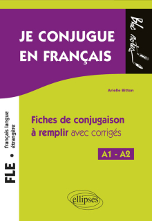 FLE. Je conjugue en français. - Fiches de conjugaison à remplir avec corrigés. Niveau A1-A2 E (Français langue étrangère)