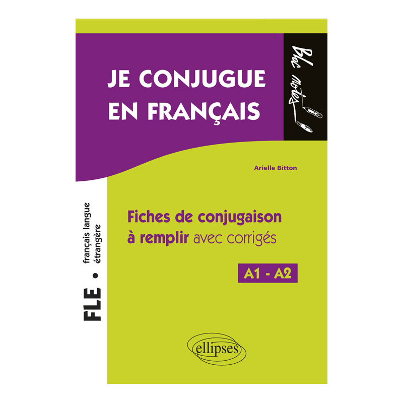 FLE. Je conjugue en français. - Fiches de conjugaison à remplir avec corrigés. Niveau A1-A2 E (Français langue étrangère)