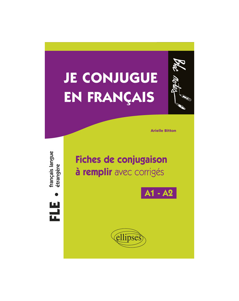 FLE. Je conjugue en français. - Fiches de conjugaison à remplir avec corrigés. Niveau A1-A2 E (Français langue étrangère)