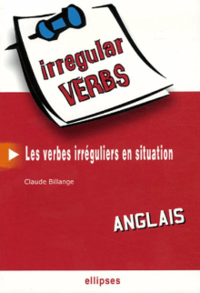 Anglais. Irregular Verbs. Les verbes irréguliers en situation
