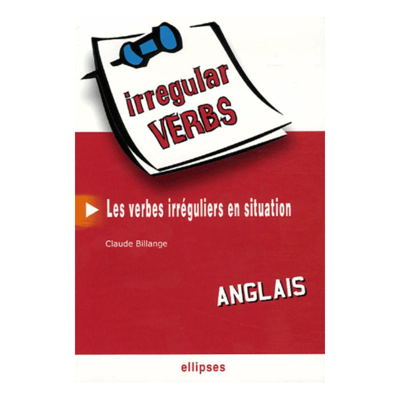 Anglais. Irregular Verbs. Les verbes irréguliers en situation