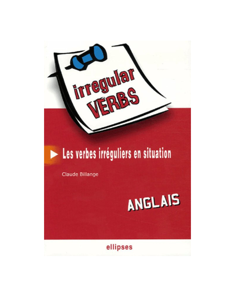 Anglais. Irregular Verbs. Les verbes irréguliers en situation