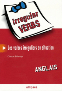 Anglais. Irregular Verbs. Les verbes irréguliers en situation