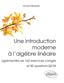 Une introduction moderne à l’algèbre linéaire