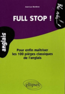 Full Stop  ! Pour enfin maîtriser les 100 pièges classiques de l'anglais