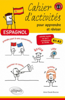 Espagnol - Cahier d'activités pour apprendre et réviser l'espagnol - Activités basées sur les 5 compétences du CECRL • Niveau A1-A2