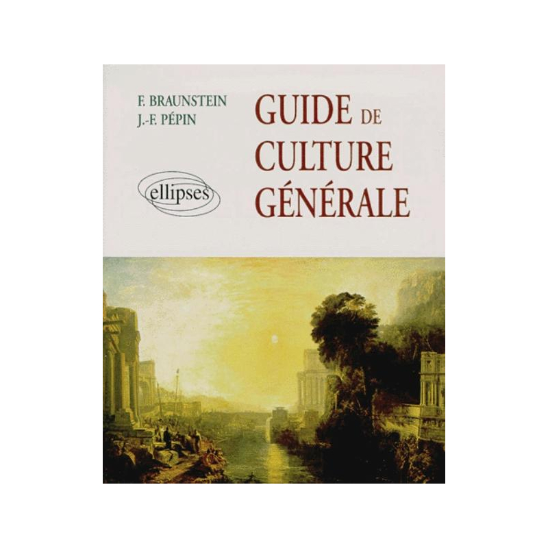 Guide de culture générale - De l'Antiquité à la période contemporaine