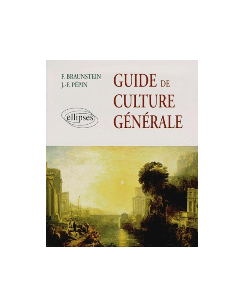 Guide de culture générale - De l'Antiquité à la période contemporaine