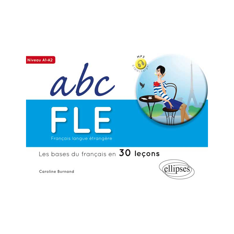ABC FLE. Les bases du français en 30 leçons. Niveau A1-A2 (avec fichiers audio)