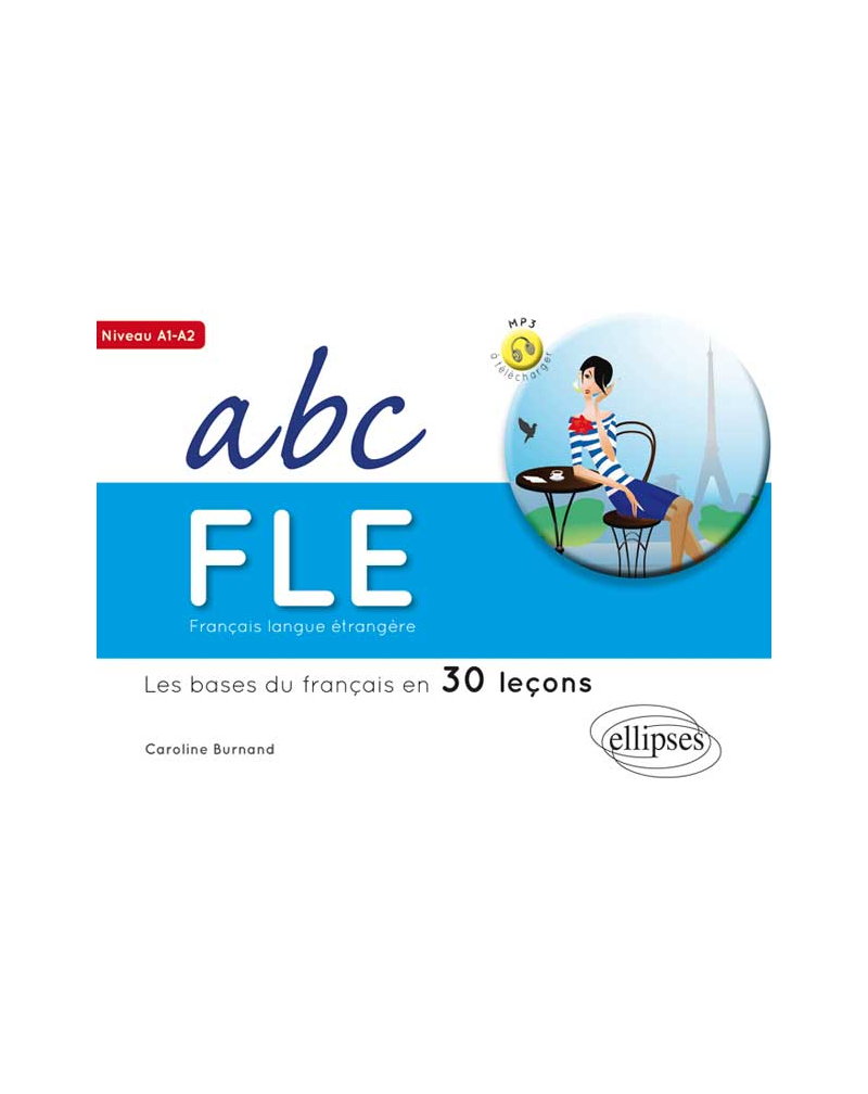 ABC FLE. Les bases du français en 30 leçons. Niveau A1-A2 (avec fichiers audio)