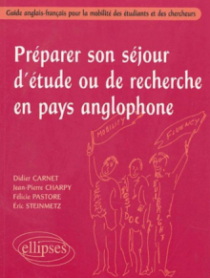 Préparer son séjour d'étude ou de recherche en pays anglophone - Guide anglais-français pour la mobilité des étudiants et des chercheurs