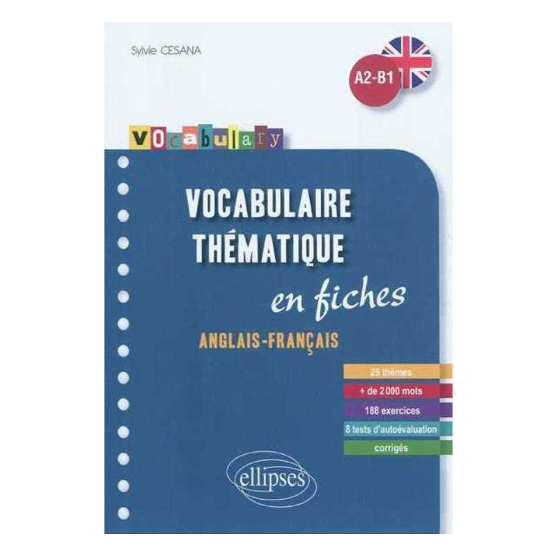 Vocabulary. Vocabulaire anglais. fiches thématiques avec exercices corrigés. A2-B1