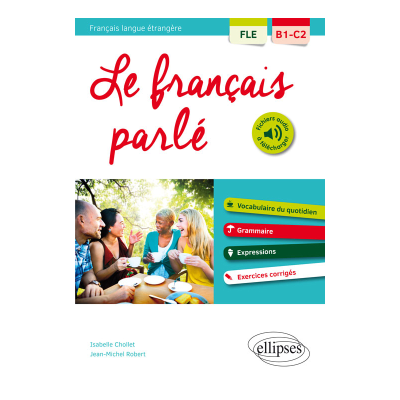 FLE. Le français parlé. Vocabulaire, grammaire. Avec exercices corrigés (B1-C2)(Français langue étrangère)