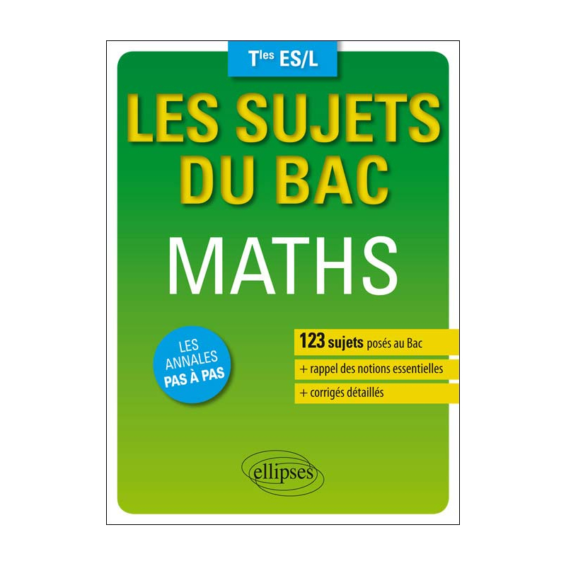 Les sujets du Bac. Maths - Terminales ES/L - 123 sujets posés au bac