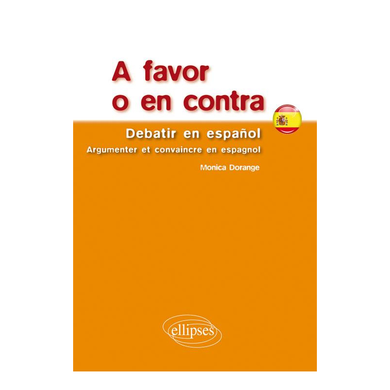 A favor o en contra. Debatir en español. Argumenter et convaincre en espagnol