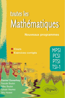 Toutes les Mathématiques MPSI-PCSI-PTSI-TSI1 - cours et exercices corrigés - conforme au nouveau programme 2013