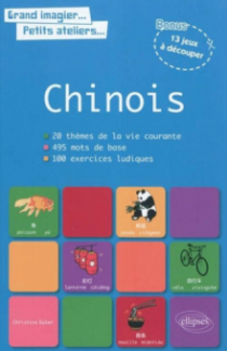 Grand imagier, petits ateliers. Le vocabulaire chinois en images avec exercices ludiques corrigés. Apprendre et réviser les mots de base du chinois