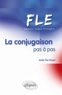 FLE. La conjugaison pas à pas (Français Langue Etrangère)