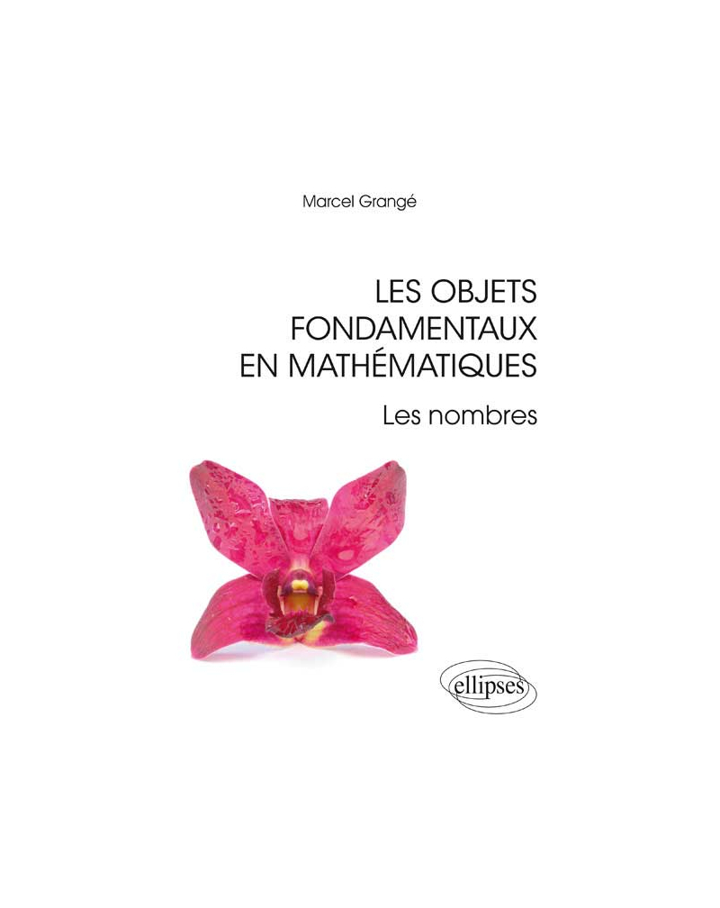 Les objets fondamentaux en mathématiques - Les nombres