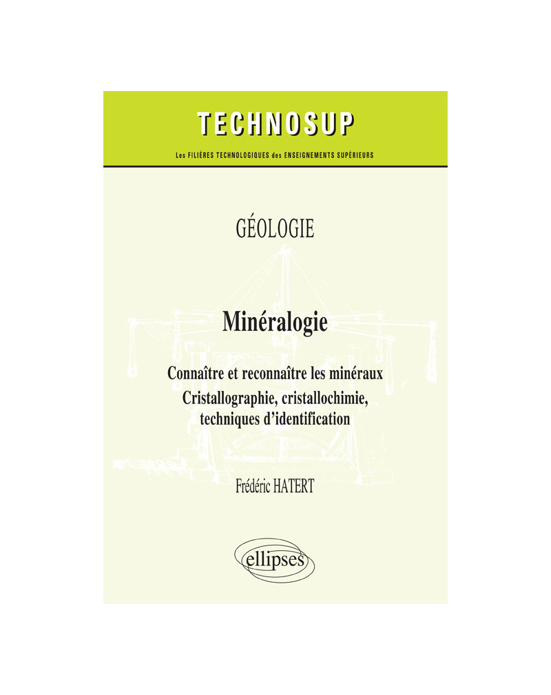 GÉOLOGIE - Minéralogie - Connaître et reconnaître les minéraux. Cristallographie, cristallochimie, techniques d'identification