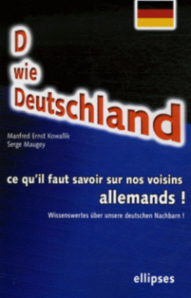 D wie Deutschland. Wissenswertes über unsere deutschen Nachbarn! Ce qu'il faut savoir sur nos voisins allemands
