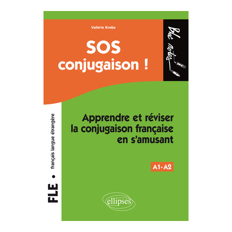 FLE. SOS conjugaison ! A1-A2 - Apprendre et réviser la conjugaison française en s'amusant (français langue étrangère)