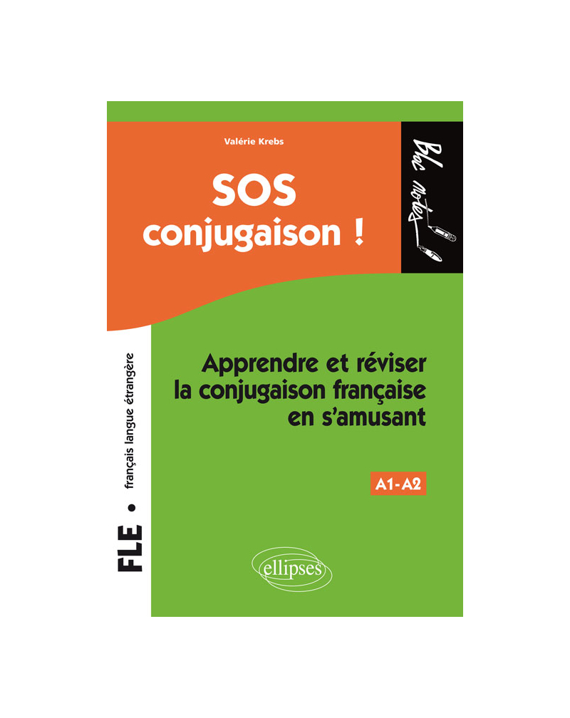 FLE. SOS conjugaison ! A1-A2 - Apprendre et réviser la conjugaison française en s'amusant (français langue étrangère)