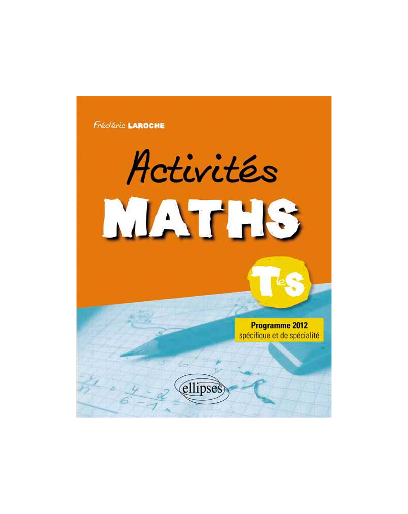 Activités maths classe de terminale S programme spécifique et de spécialité 2012