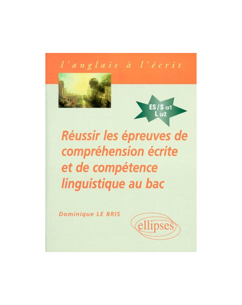 Réussir les épreuves de compréhension écrite et de compétence linguistique au Bac
