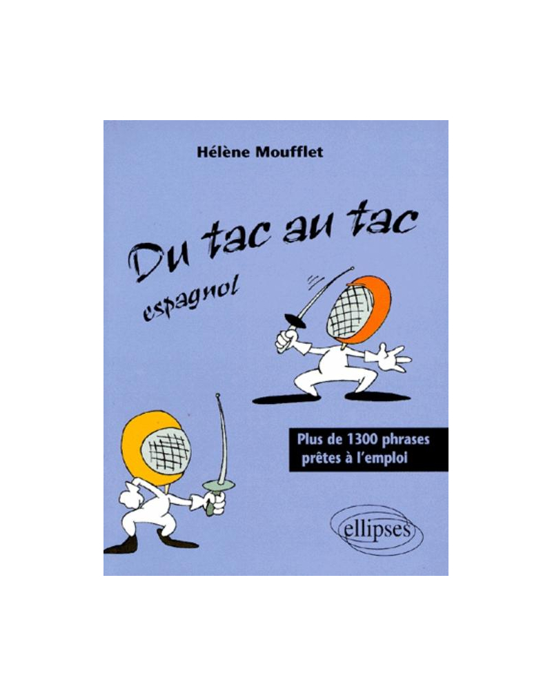 tac au tac (Du) - Espagnol - Plus de 1300 phrases prêtes à l'emploi