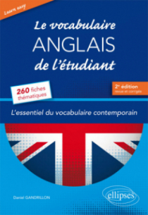 Learn Easy - Le vocabulaire anglais de l’étudiant - L’essentiel du vocabulaire général et journalistique en 260 fiches thématiques - 2e édition revue et corrigée