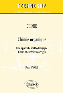 CHIMIE - Chimie organique - Une approche méthodologique. Cours et exercices corrigés (Niveau B)