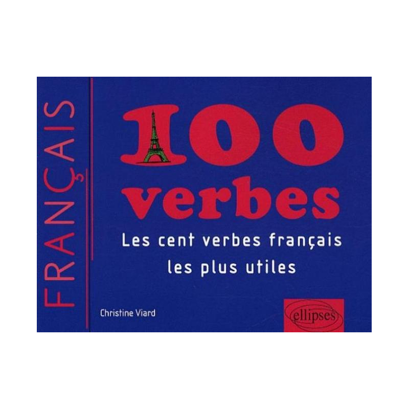 100 verbes - Les cent verbes français les plus utiles (FLE-Français Langue Etrangère)