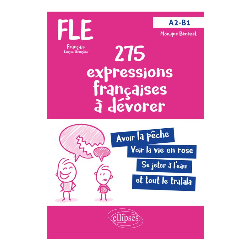275 expressions françaises à dévorer (A2-B1). FLE (Français langue étrangère). - Avec exercices corrigés