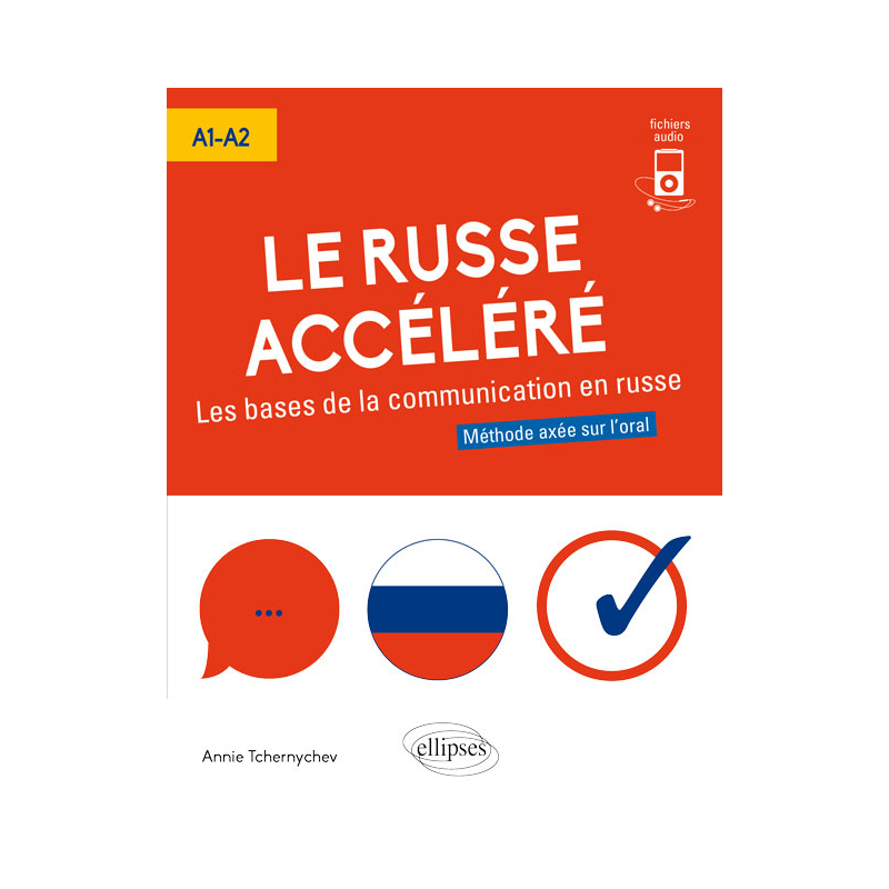 Le russe accéléré. Les bases de la communication en russe (A1-A2) (avec fichiers audio)