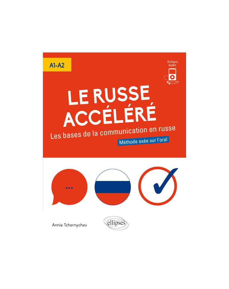 Le russe accéléré. Les bases de la communication en russe (A1-A2) (avec fichiers audio)