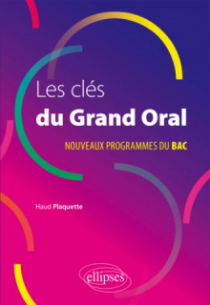 Les clés du Grand Oral. Nouveaux programmes du Bac.