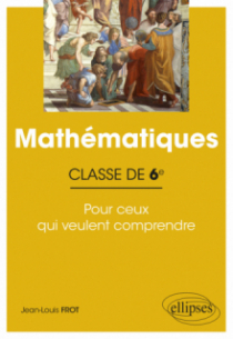 Mathématiques - Classe de 6e - Pour ceux qui veulent comprendre