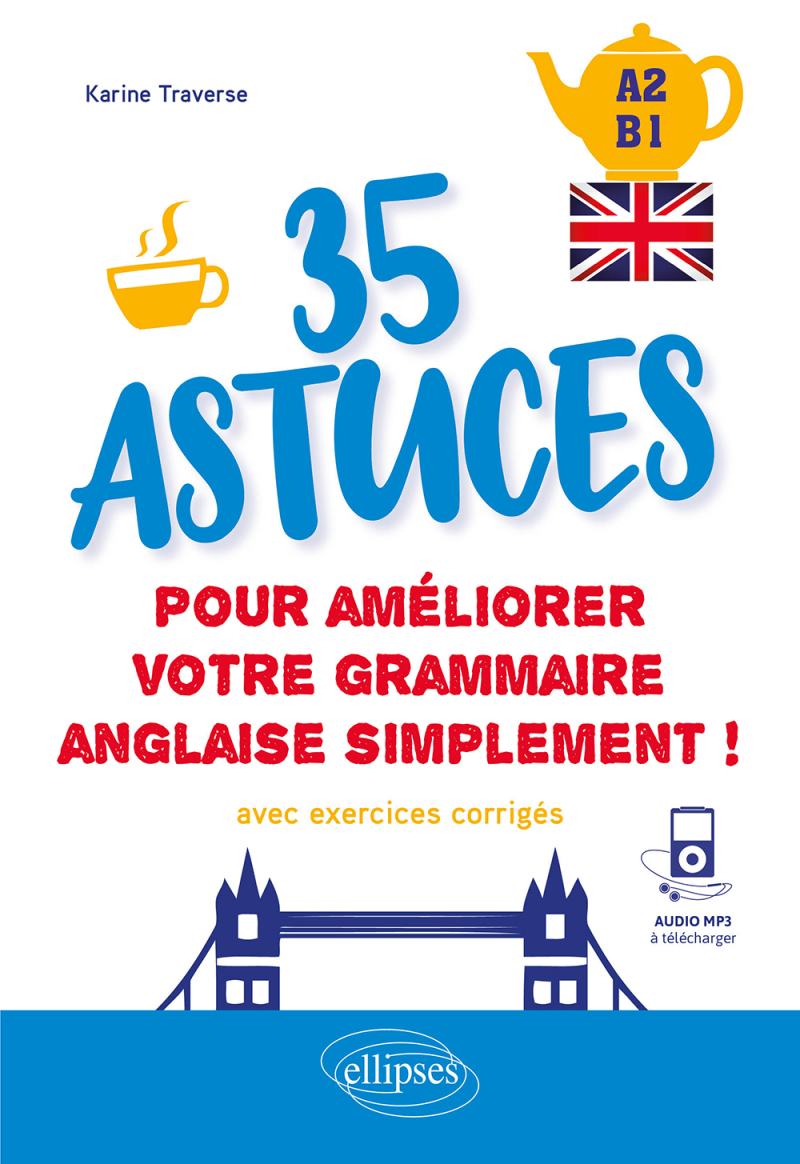 Anglais. 35 astuces pour améliorer votre grammaire simplement ! (A2-B1) - (avec exercices corrigés et fichiers audio)