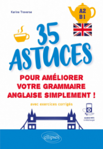 Anglais. 35 astuces pour améliorer votre grammaire simplement ! (A2-B1) - (avec exercices corrigés et fichiers audio)