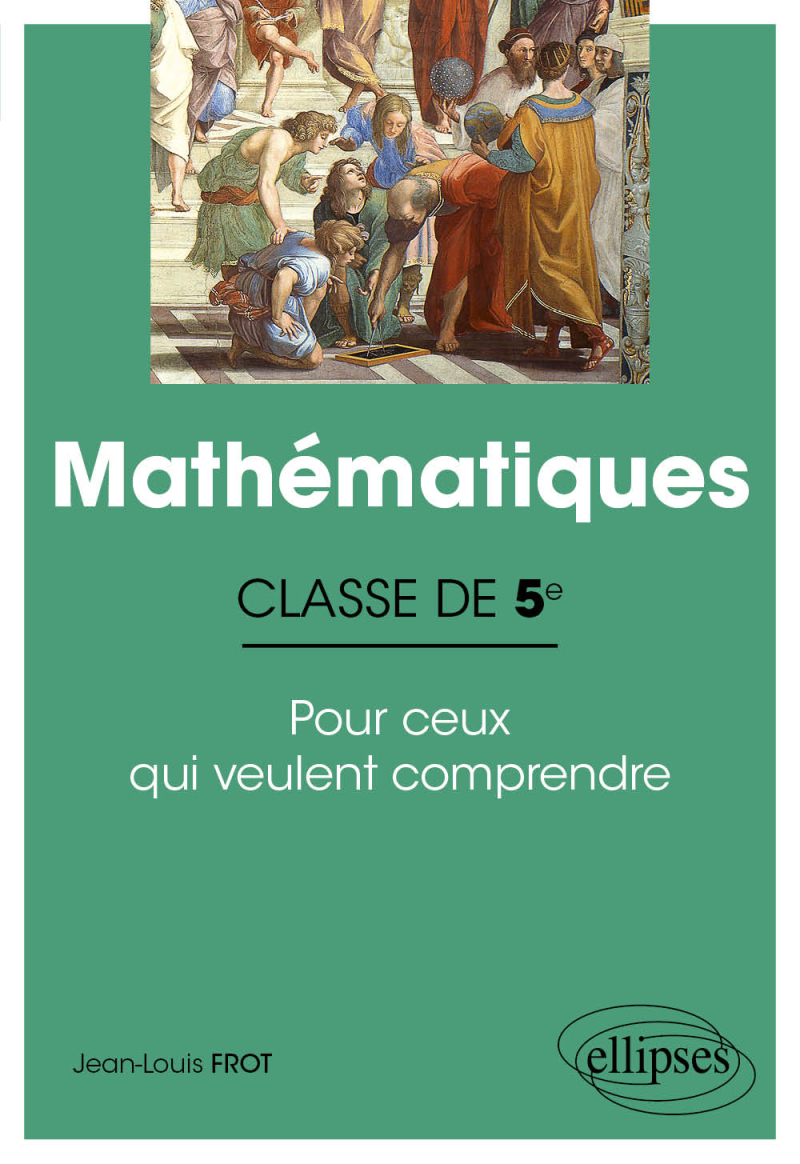 Mathématiques - Classe de 5e - Pour ceux qui veulent comprendre