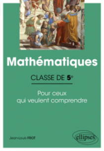Mathématiques - Classe de 5e - Pour ceux qui veulent comprendre