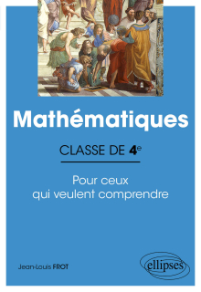 Mathématiques - Classe de 4e - Pour ceux qui veulent comprendre