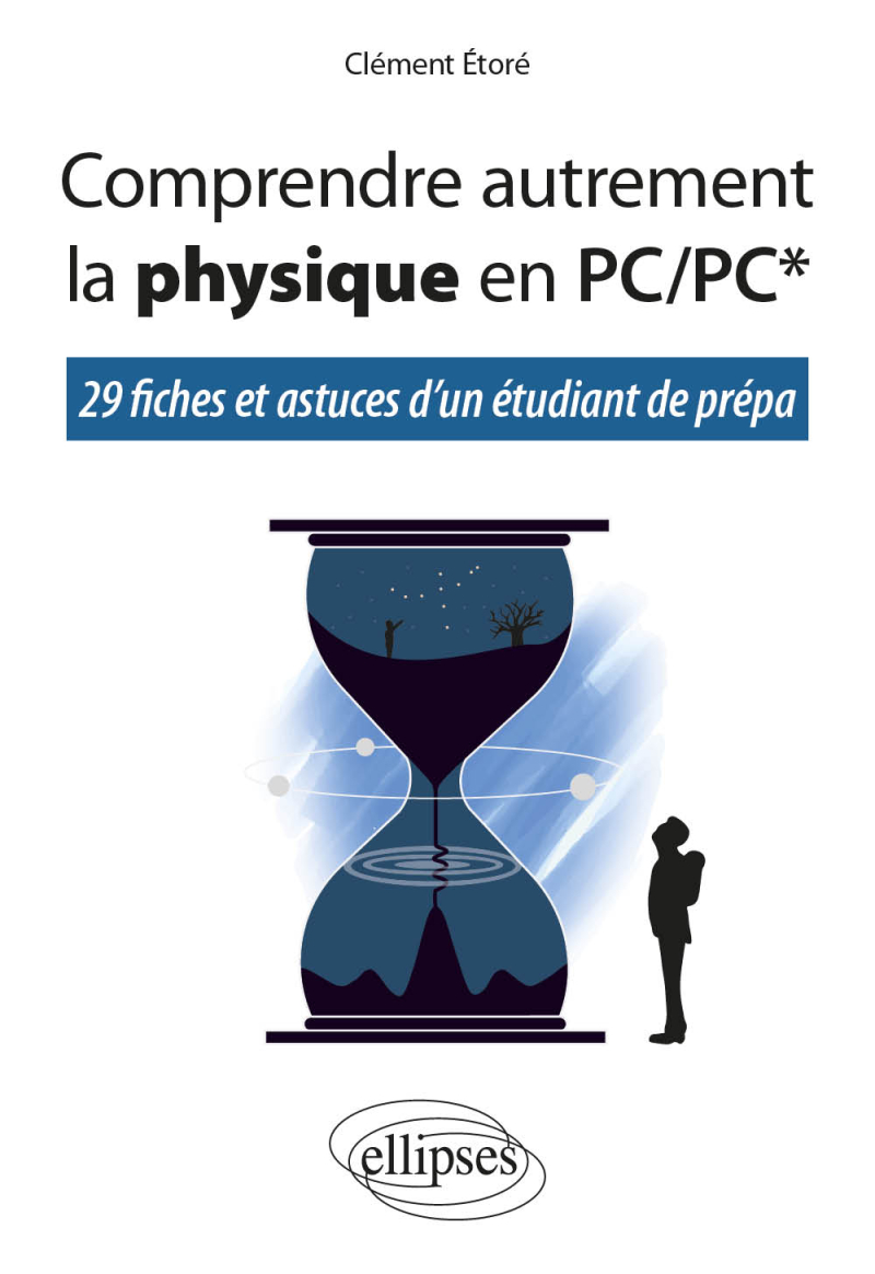 Comprendre autrement la physique en PC/PC* - 29 fiches et astuces d'un étudiant de prépa
