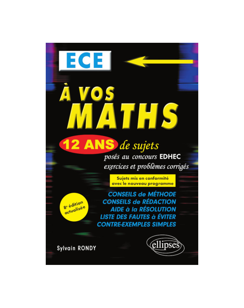 A vos maths ! 12 ans de sujets corrigés posés au concours EDHEC de 2008 à 2019 - ECE - 8e édition