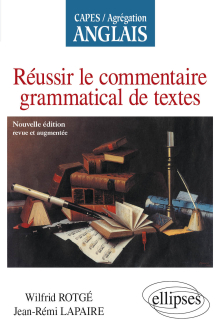Réussir le commentaire grammatical de textes - CAPES-AGREG Anglais - Nouvelle édition