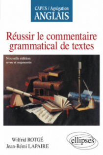 Réussir le commentaire grammatical de textes - CAPES-AGREG Anglais - Nouvelle édition