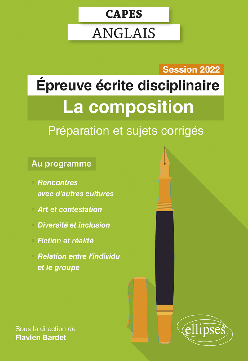 Capes Anglais. Épreuve écrite disciplinaire. Session 2022 - La composition. Préparation et sujets corrigés